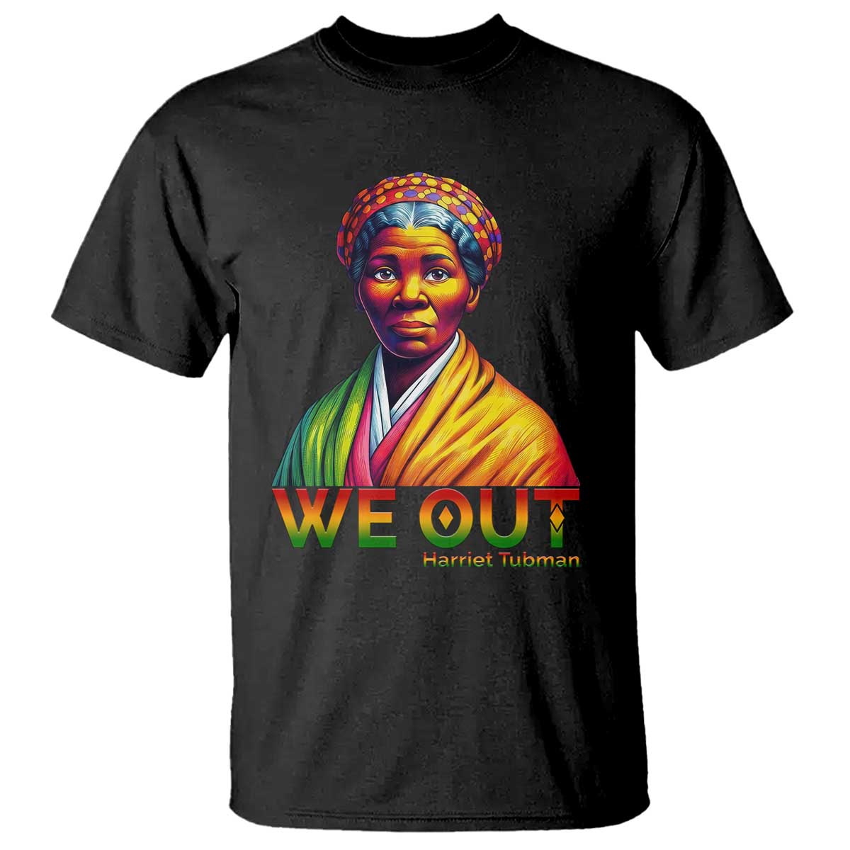Harriet Tubman We Out T Shirt Female Empowerment History Gift - Wonder Print Shop