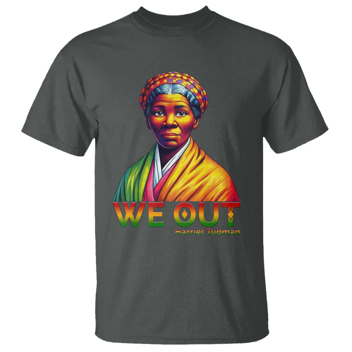 Harriet Tubman We Out T Shirt Female Empowerment History Gift - Wonder Print Shop