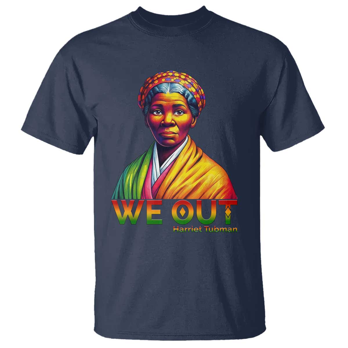Harriet Tubman We Out T Shirt Female Empowerment History Gift - Wonder Print Shop