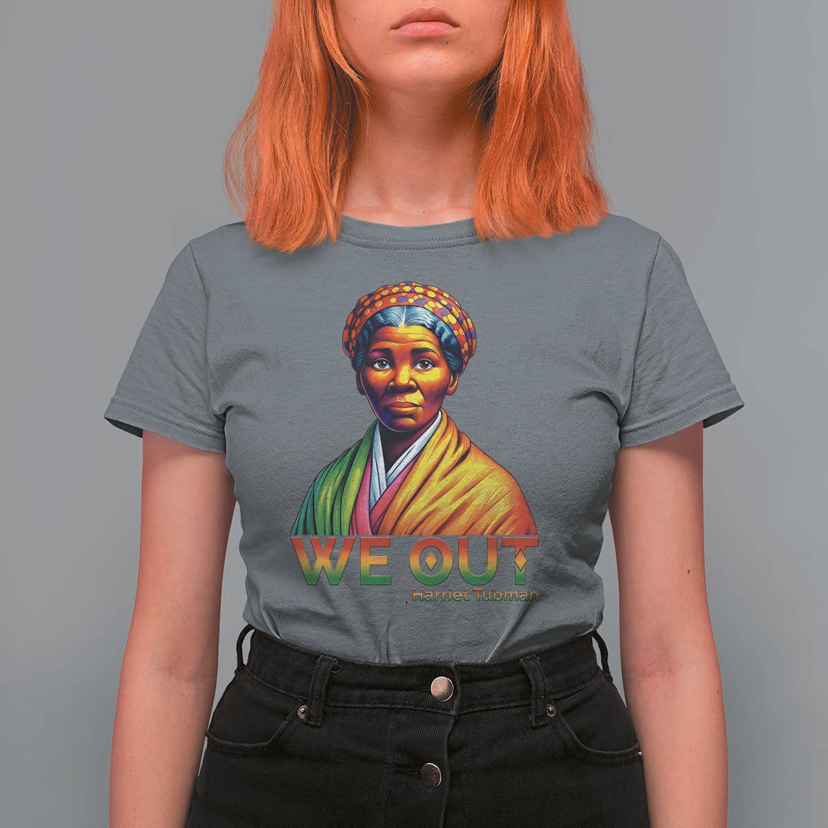 Harriet Tubman We Out T Shirt For Women Female Empowerment History Gift - Wonder Print Shop