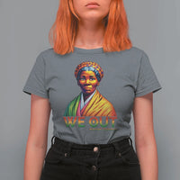 Harriet Tubman We Out T Shirt For Women Female Empowerment History Gift - Wonder Print Shop
