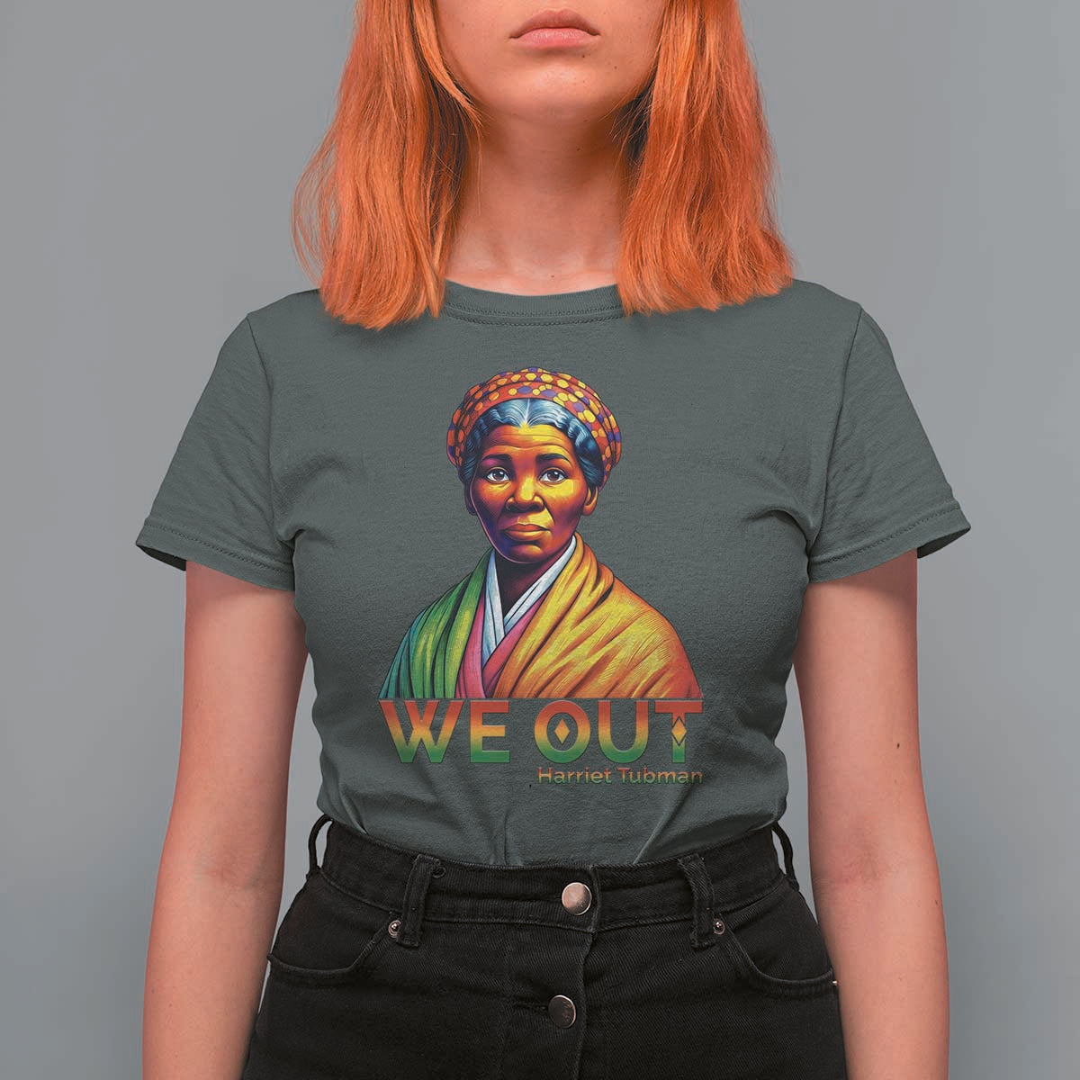 Harriet Tubman We Out T Shirt For Women Female Empowerment History Gift - Wonder Print Shop