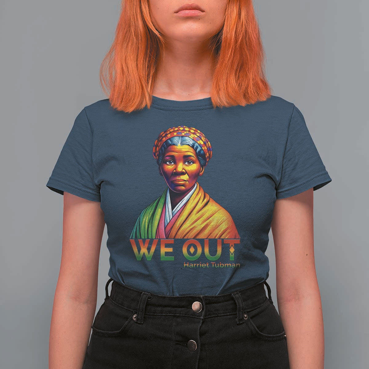 Harriet Tubman We Out T Shirt For Women Female Empowerment History Gift - Wonder Print Shop