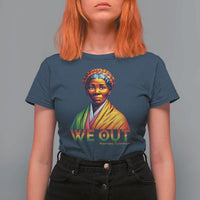 Harriet Tubman We Out T Shirt For Women Female Empowerment History Gift - Wonder Print Shop
