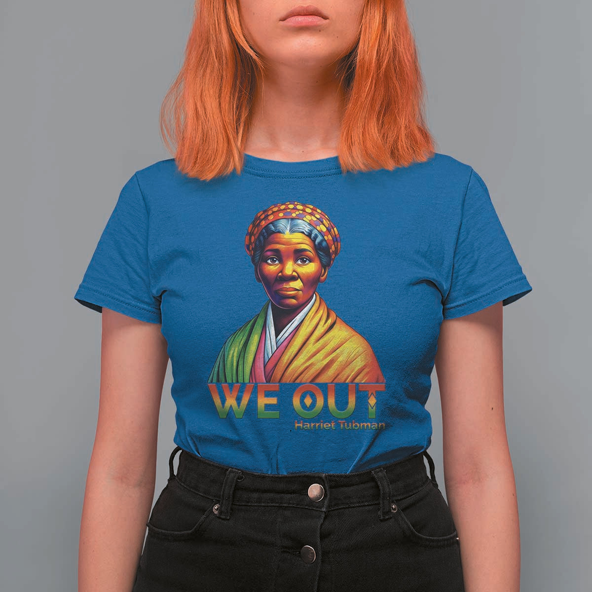 Harriet Tubman We Out T Shirt For Women Female Empowerment History Gift - Wonder Print Shop