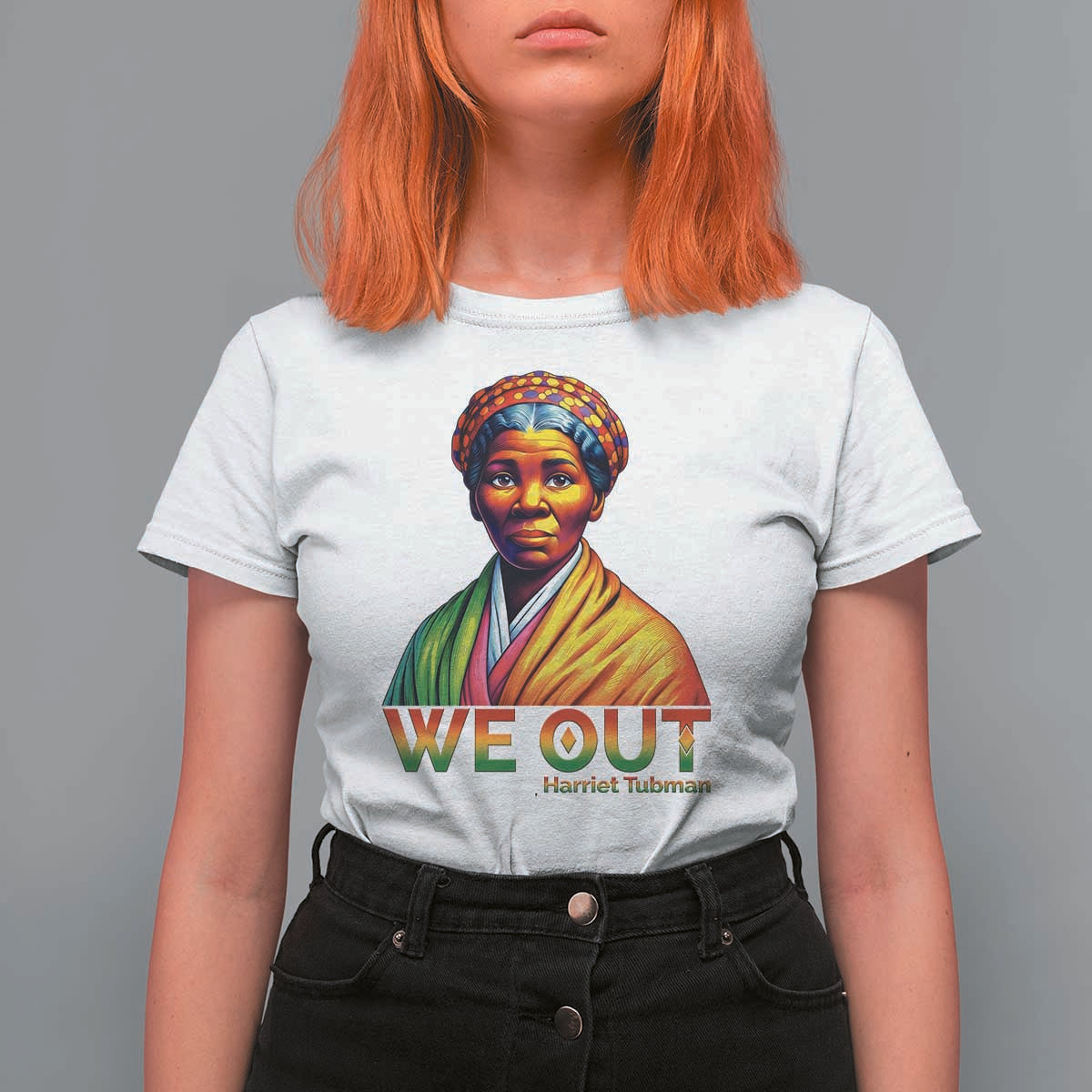 Harriet Tubman We Out T Shirt For Women Female Empowerment History Gift - Wonder Print Shop