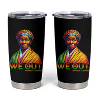 Harriet Tubman We Out Tumbler Cup Female Empowerment History Gift - Wonder Print Shop