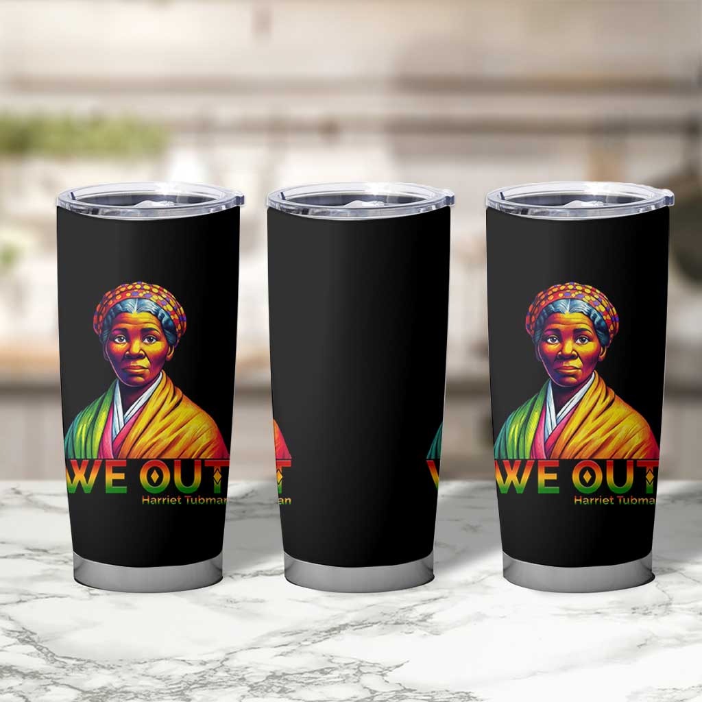 Harriet Tubman We Out Tumbler Cup Female Empowerment History Gift - Wonder Print Shop