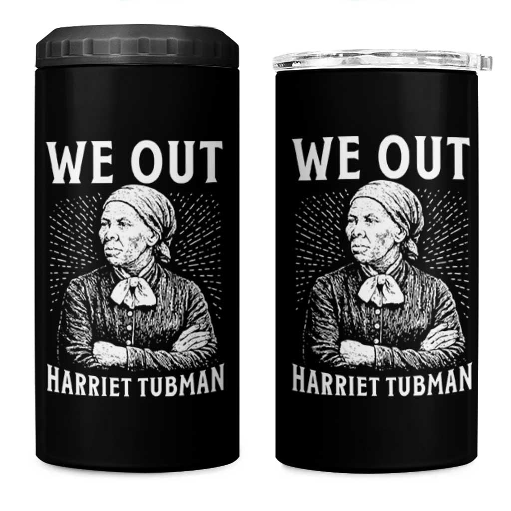 We Out Harriet Tubman 4 in 1 Can Cooler Tumbler Black Women Empowerment - Wonder Print Shop