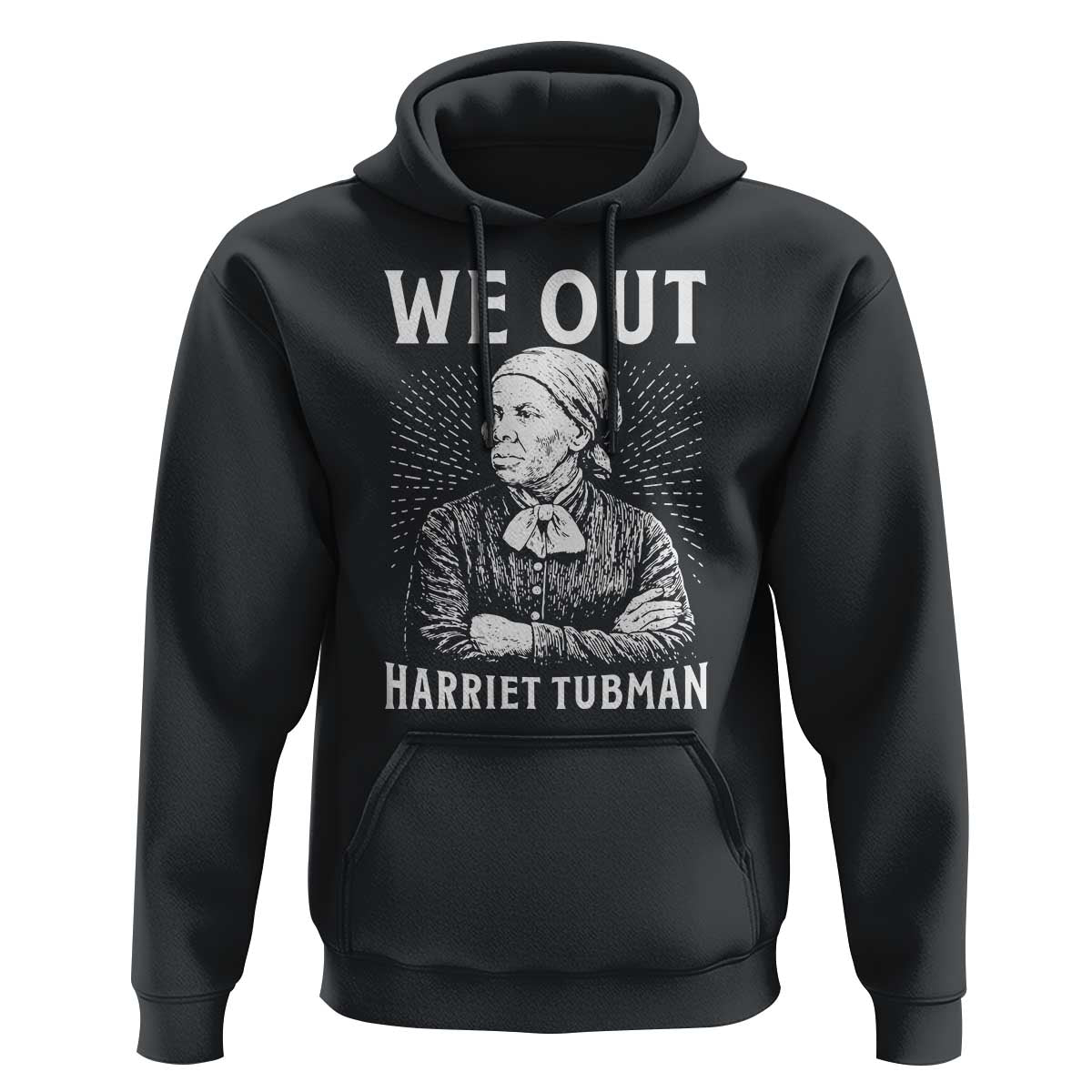 We Out Harriet Tubman Hoodie Black Women Empowerment - Wonder Print Shop