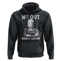 We Out Harriet Tubman Hoodie Black Women Empowerment - Wonder Print Shop