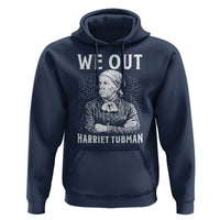 We Out Harriet Tubman Hoodie Black Women Empowerment - Wonder Print Shop
