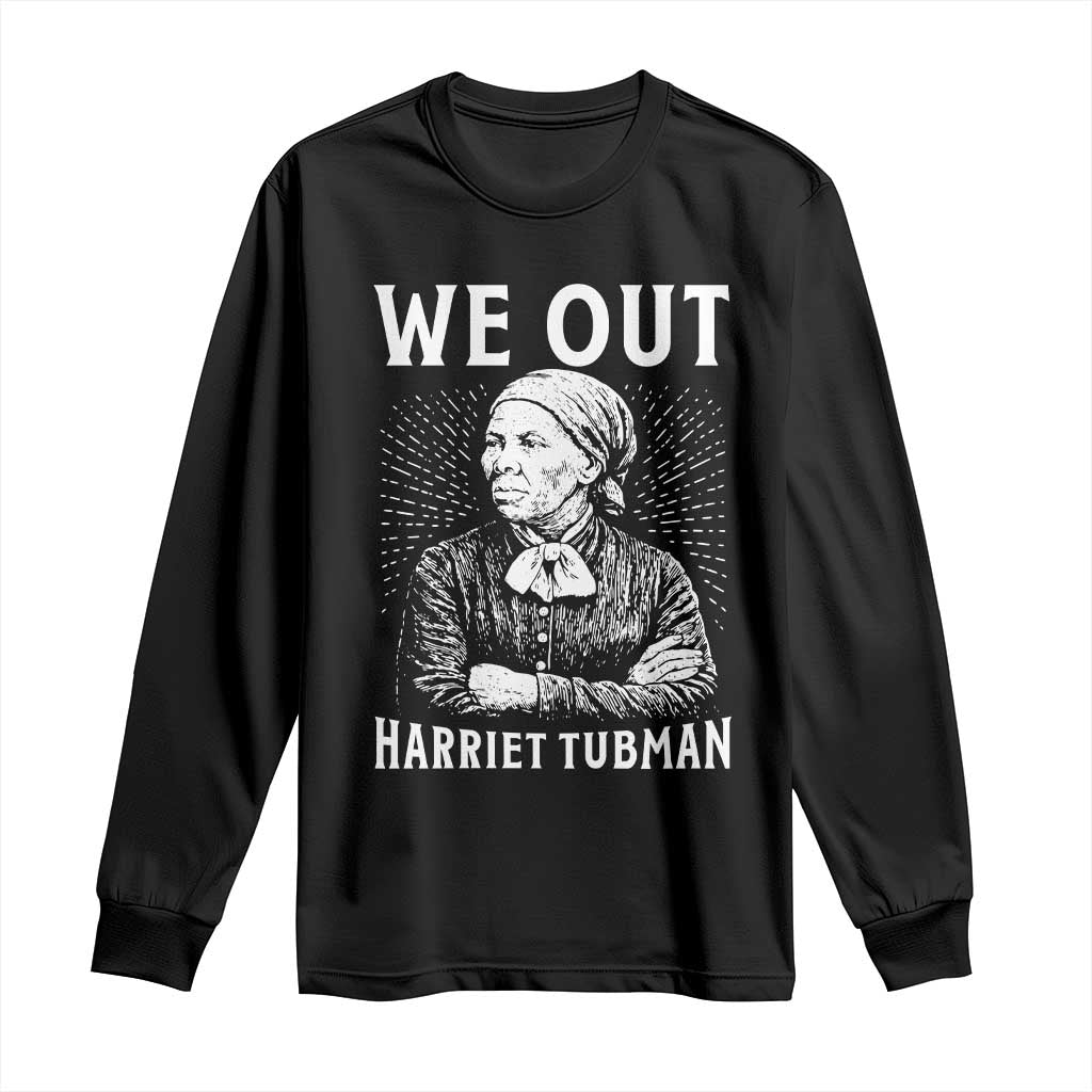 We Out Harriet Tubman Long Sleeve Shirt Black Women Empowerment - Wonder Print Shop
