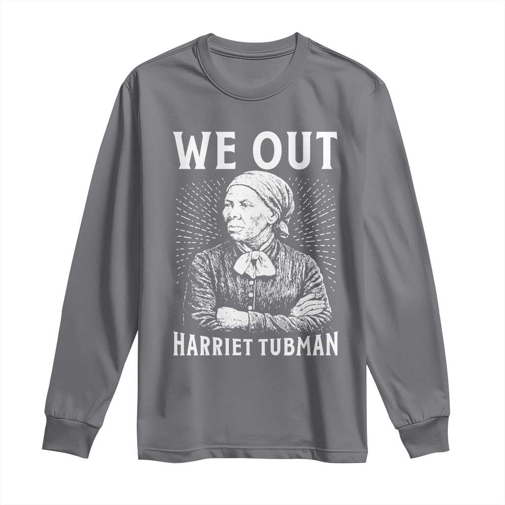 We Out Harriet Tubman Long Sleeve Shirt Black Women Empowerment - Wonder Print Shop