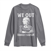 We Out Harriet Tubman Long Sleeve Shirt Black Women Empowerment - Wonder Print Shop