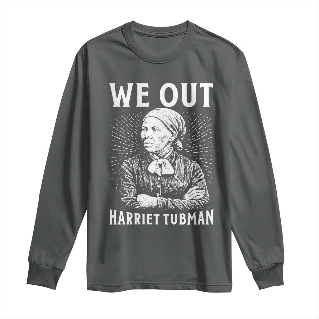 We Out Harriet Tubman Long Sleeve Shirt Black Women Empowerment - Wonder Print Shop