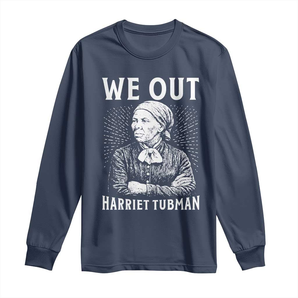 We Out Harriet Tubman Long Sleeve Shirt Black Women Empowerment - Wonder Print Shop