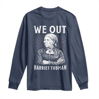 We Out Harriet Tubman Long Sleeve Shirt Black Women Empowerment - Wonder Print Shop