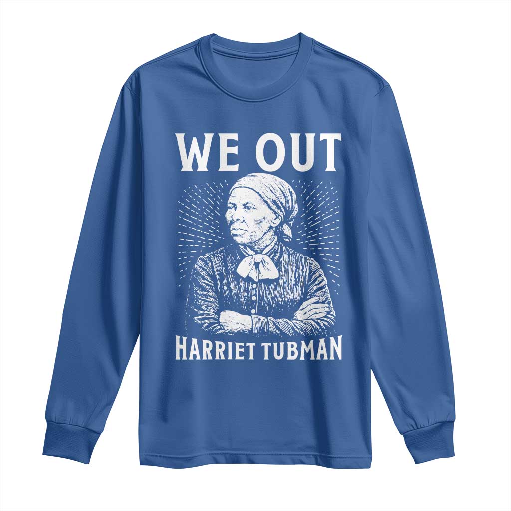 We Out Harriet Tubman Long Sleeve Shirt Black Women Empowerment - Wonder Print Shop
