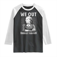 We Out Harriet Tubman Raglan Shirt Black Women Empowerment - Wonder Print Shop