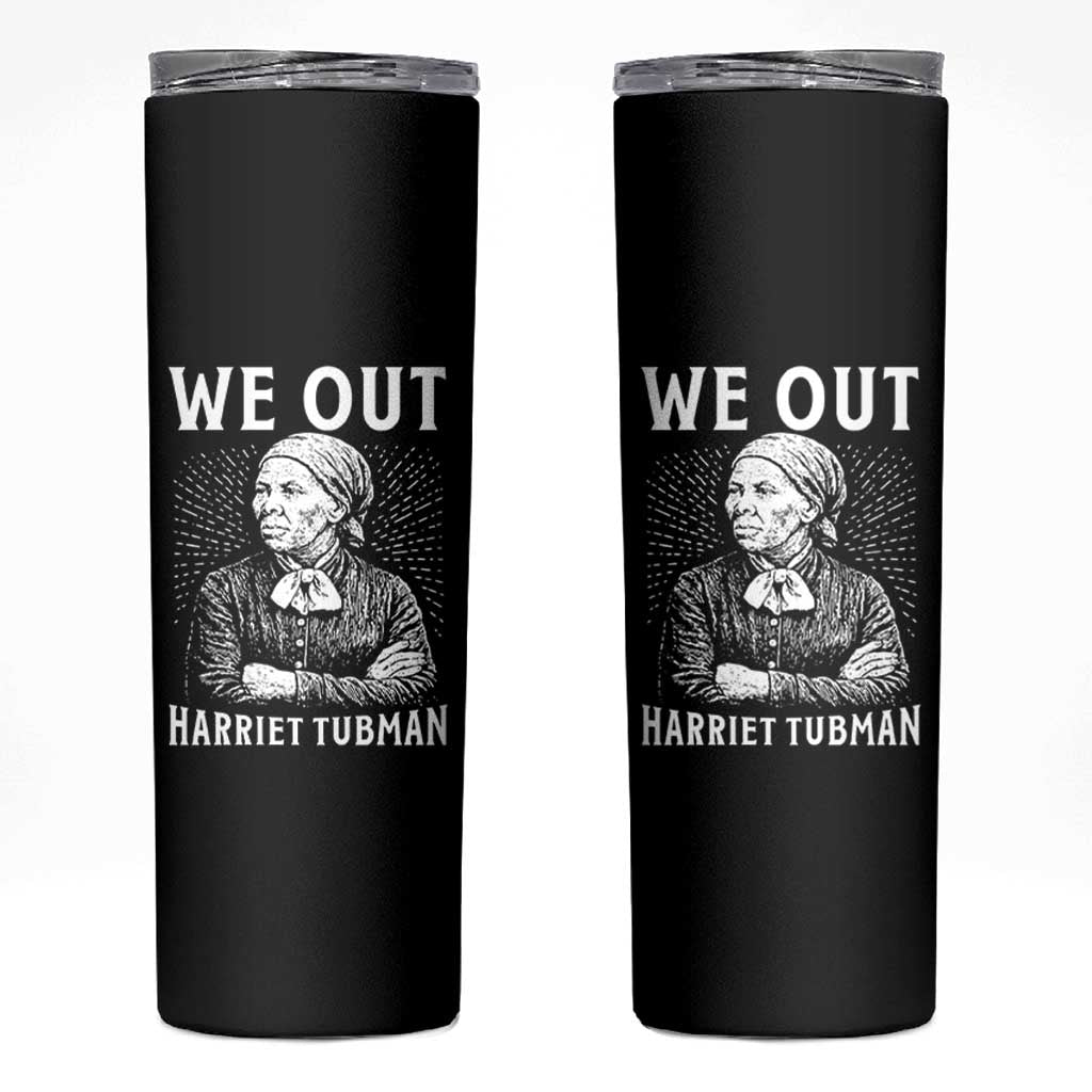 We Out Harriet Tubman Skinny Tumbler Black Women Empowerment - Wonder Print Shop