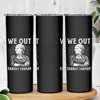 We Out Harriet Tubman Skinny Tumbler Black Women Empowerment - Wonder Print Shop