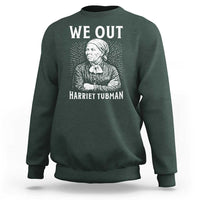 We Out Harriet Tubman Sweatshirt Black Women Empowerment - Wonder Print Shop