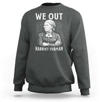 We Out Harriet Tubman Sweatshirt Black Women Empowerment - Wonder Print Shop
