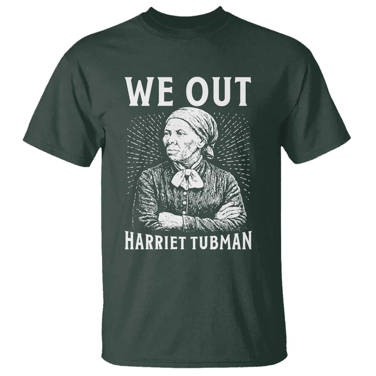 We Out Harriet Tubman T Shirt Black Women Empowerment - Wonder Print Shop
