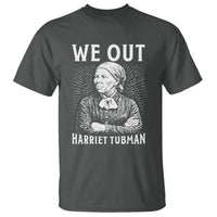 We Out Harriet Tubman T Shirt Black Women Empowerment - Wonder Print Shop