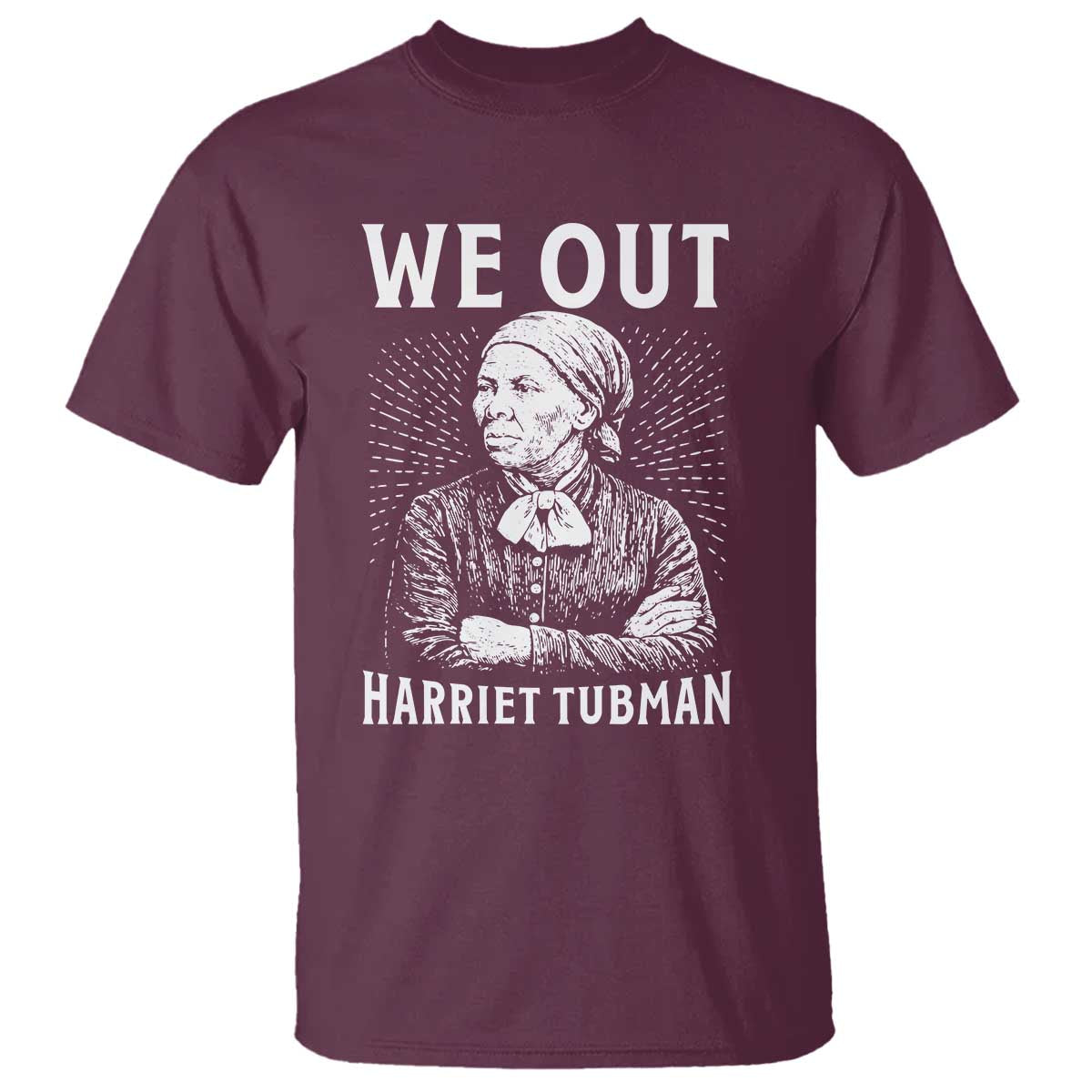 We Out Harriet Tubman T Shirt Black Women Empowerment - Wonder Print Shop