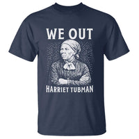 We Out Harriet Tubman T Shirt Black Women Empowerment - Wonder Print Shop