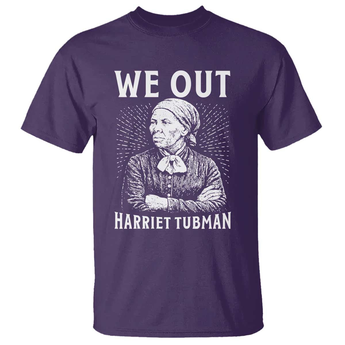We Out Harriet Tubman T Shirt Black Women Empowerment - Wonder Print Shop
