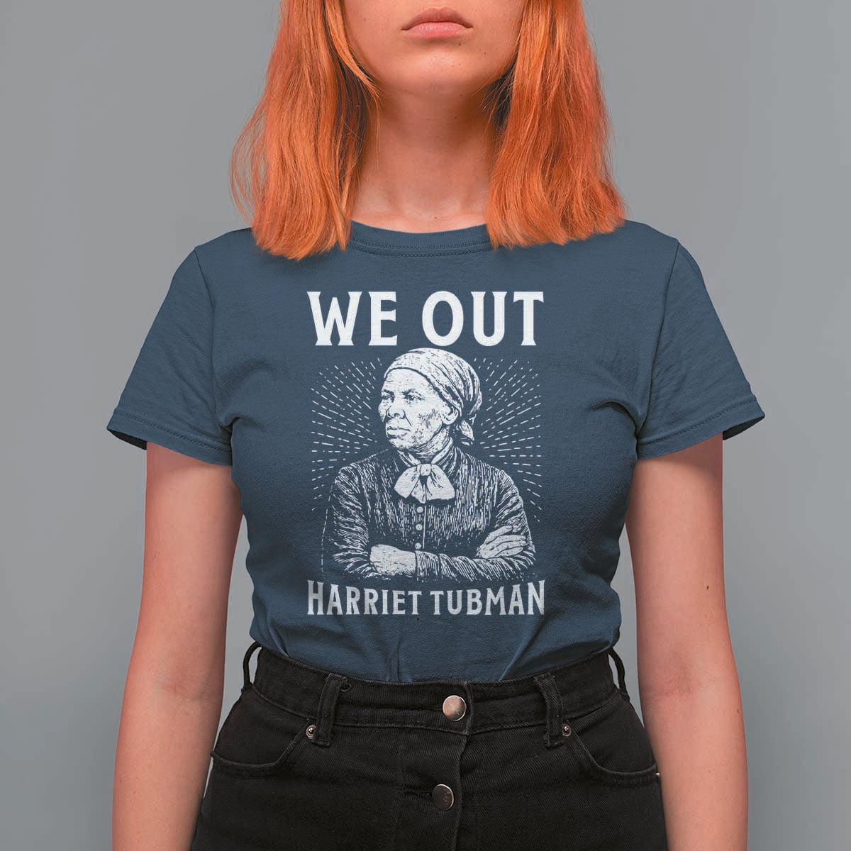 We Out Harriet Tubman T Shirt For Women Black Women Empowerment - Wonder Print Shop