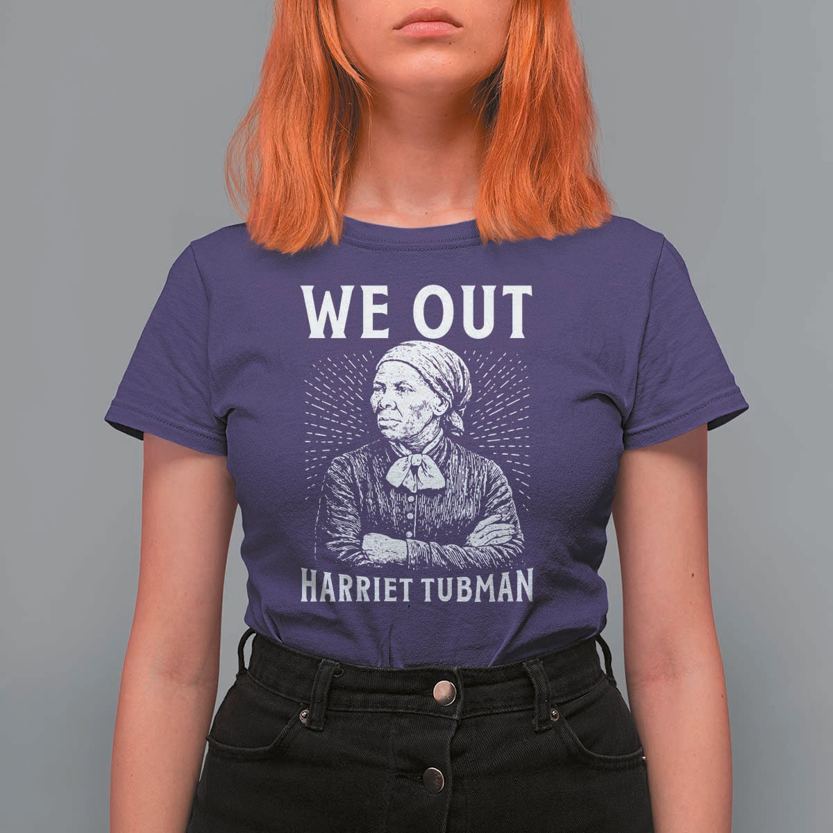 We Out Harriet Tubman T Shirt For Women Black Women Empowerment - Wonder Print Shop