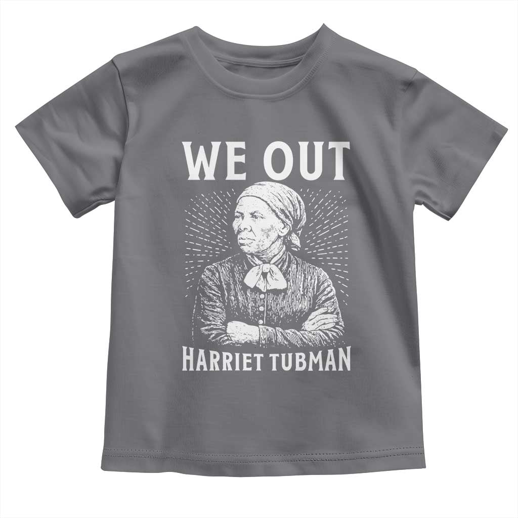 We Out Harriet Tubman Toddler T Shirt Black Women Empowerment - Wonder Print Shop