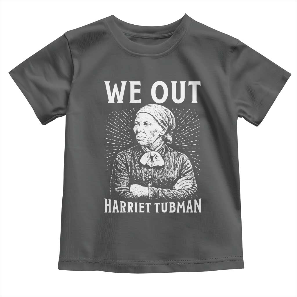 We Out Harriet Tubman Toddler T Shirt Black Women Empowerment - Wonder Print Shop