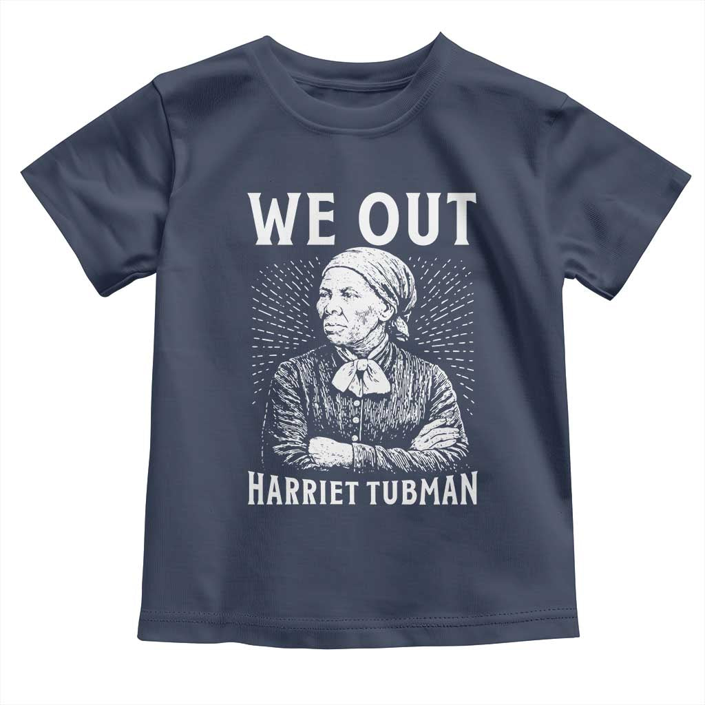 We Out Harriet Tubman Toddler T Shirt Black Women Empowerment - Wonder Print Shop