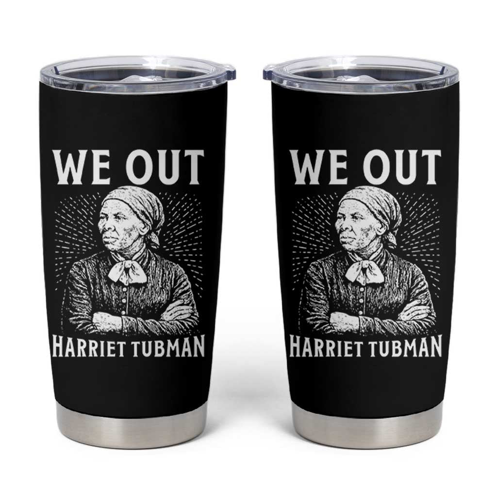 We Out Harriet Tubman Tumbler Cup Black Women Empowerment - Wonder Print Shop
