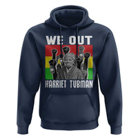 Harriet Tubman Hoodie We Out Women Empowerment Quote - Wonder Print Shop