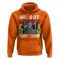 Harriet Tubman Hoodie We Out Women Empowerment Quote - Wonder Print Shop