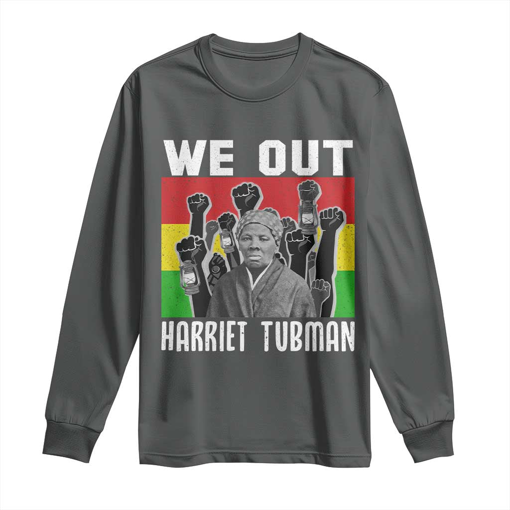 Harriet Tubman Long Sleeve Shirt We Out Women Empowerment Quote - Wonder Print Shop