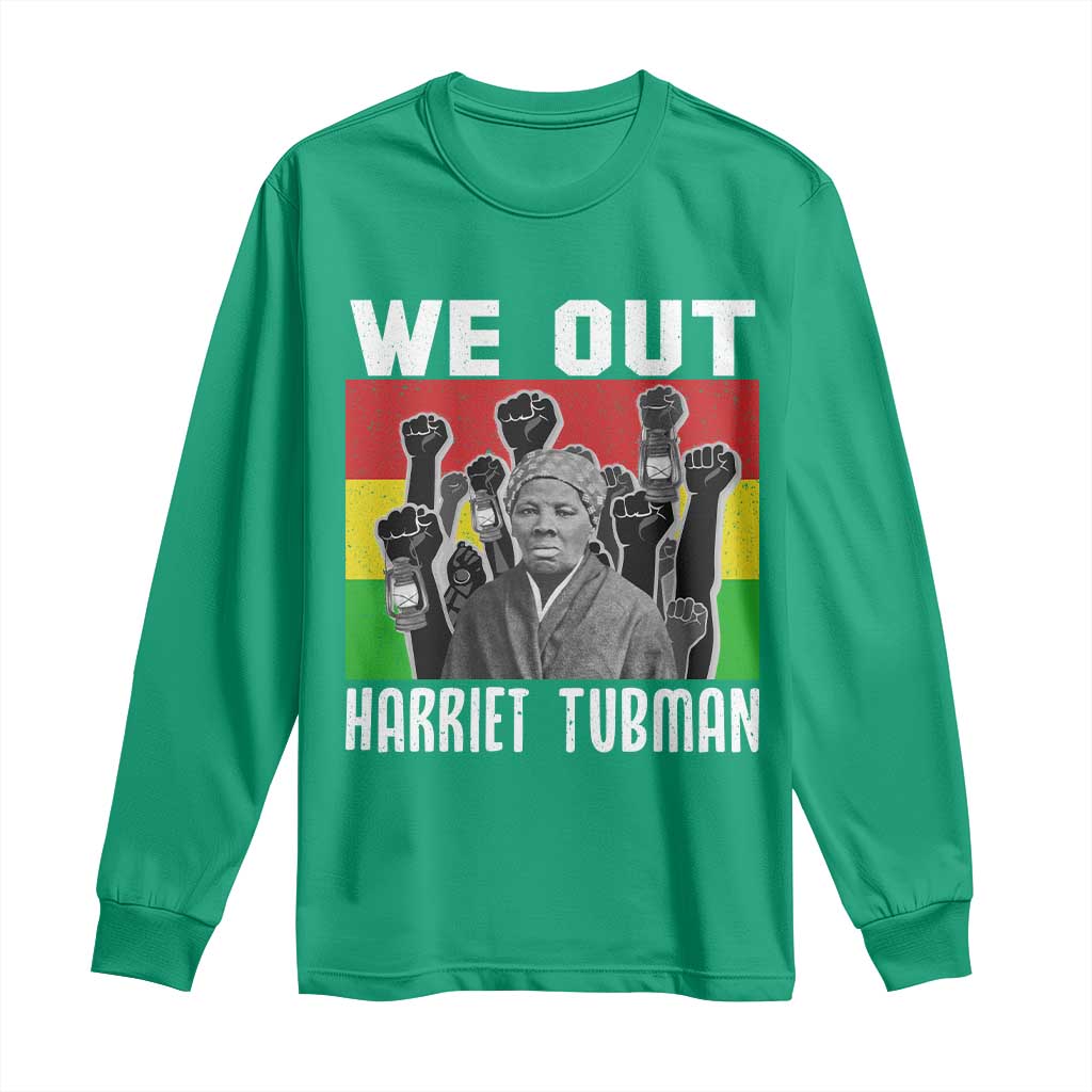 Harriet Tubman Long Sleeve Shirt We Out Women Empowerment Quote - Wonder Print Shop