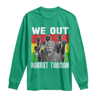 Harriet Tubman Long Sleeve Shirt We Out Women Empowerment Quote - Wonder Print Shop