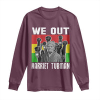Harriet Tubman Long Sleeve Shirt We Out Women Empowerment Quote - Wonder Print Shop