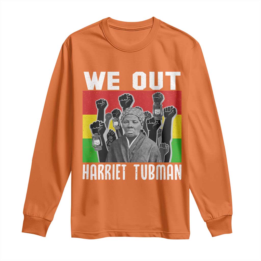 Harriet Tubman Long Sleeve Shirt We Out Women Empowerment Quote - Wonder Print Shop