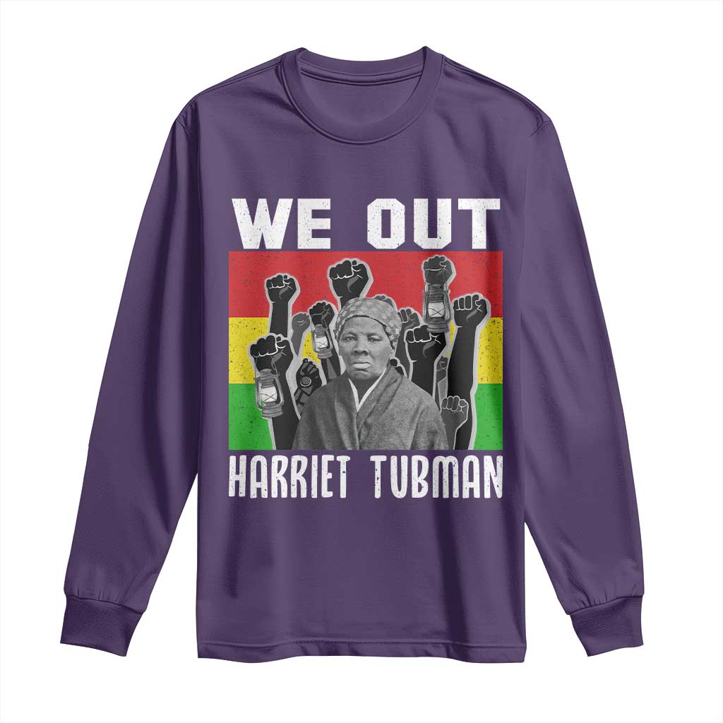 Harriet Tubman Long Sleeve Shirt We Out Women Empowerment Quote - Wonder Print Shop