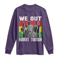 Harriet Tubman Long Sleeve Shirt We Out Women Empowerment Quote - Wonder Print Shop