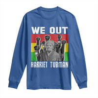 Harriet Tubman Long Sleeve Shirt We Out Women Empowerment Quote - Wonder Print Shop