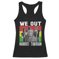 Harriet Tubman Racerback Tank Top We Out Women Empowerment Quote - Wonder Print Shop